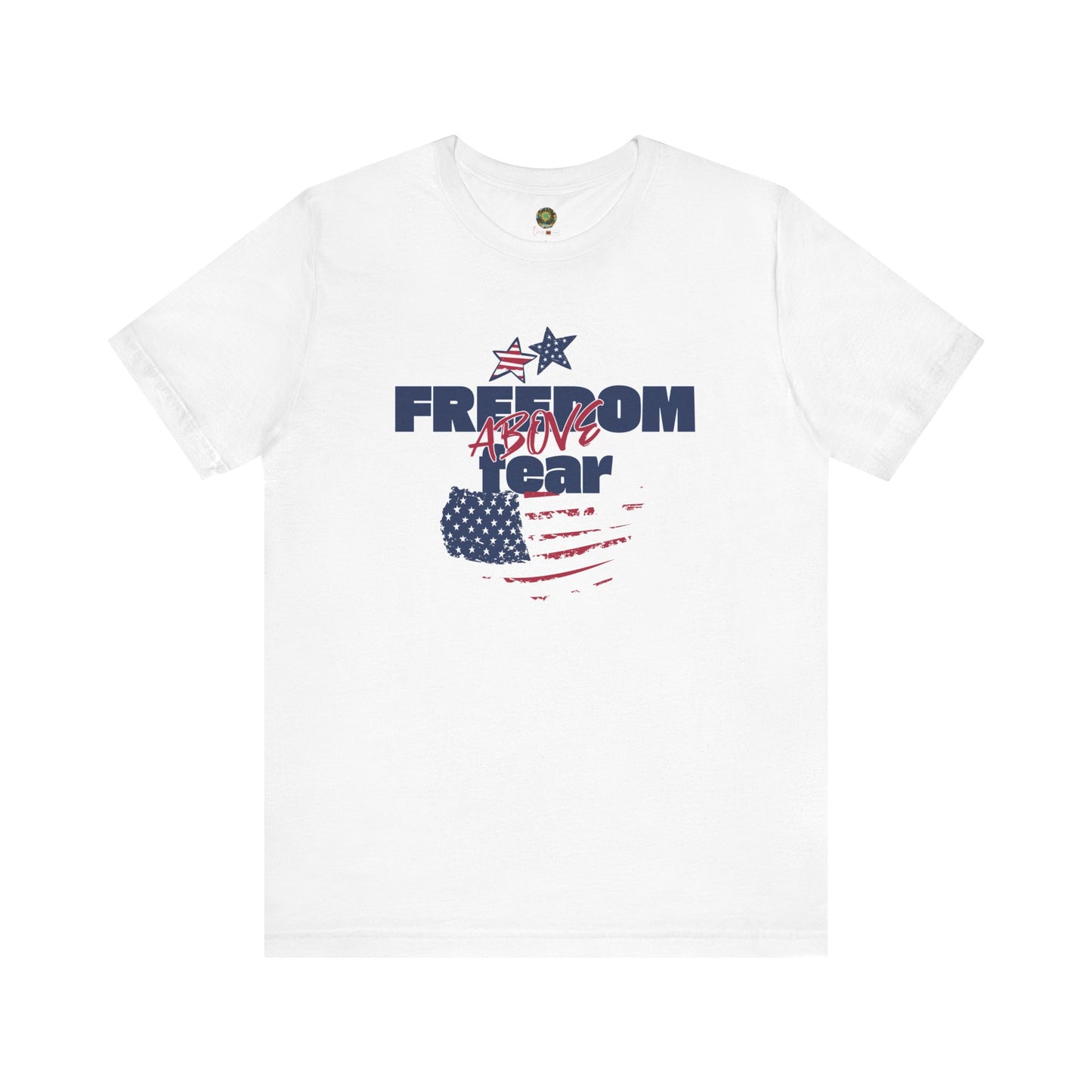 Freedom Above Fear Shirt USA Civic Pride T-Shirt Patriotic Inspirational Flag Design Tee for 4th of July Memorial Day Presidents Day Celebrate USA