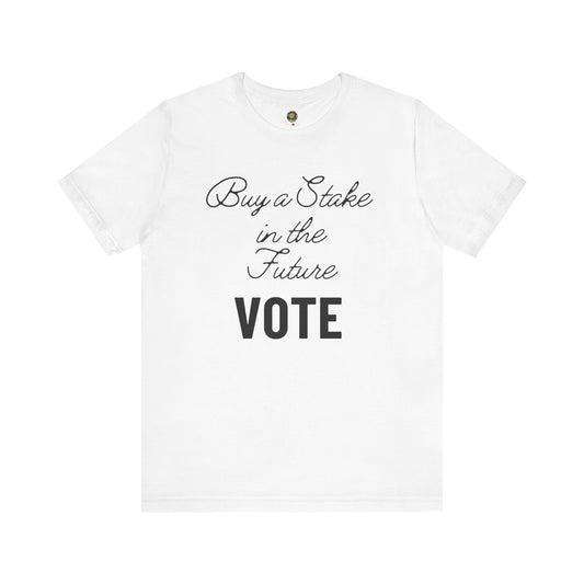 US Election 2024 T-Shirt Inspirational Voting Rights Tee for Civic Engagement Buy a Stake in the Future Vote fot Democracy