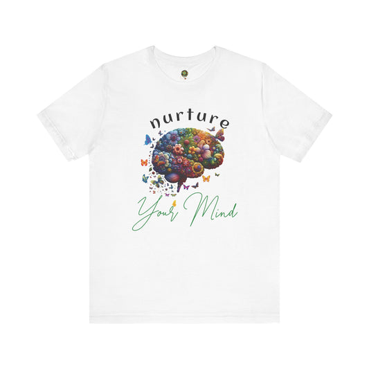 Motivational Shirt for Mental Health Awareness Month Positive Vibes Uplifting Clothing Inspirational Nurture Your Mind Tee