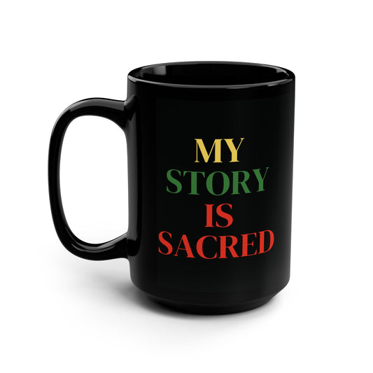 Juneteenth Self Love Affirmation Coffee Cup Cultural Celebration Black Heritage Sacred Story Mug My Story is Sacred Black Empowerment Gift