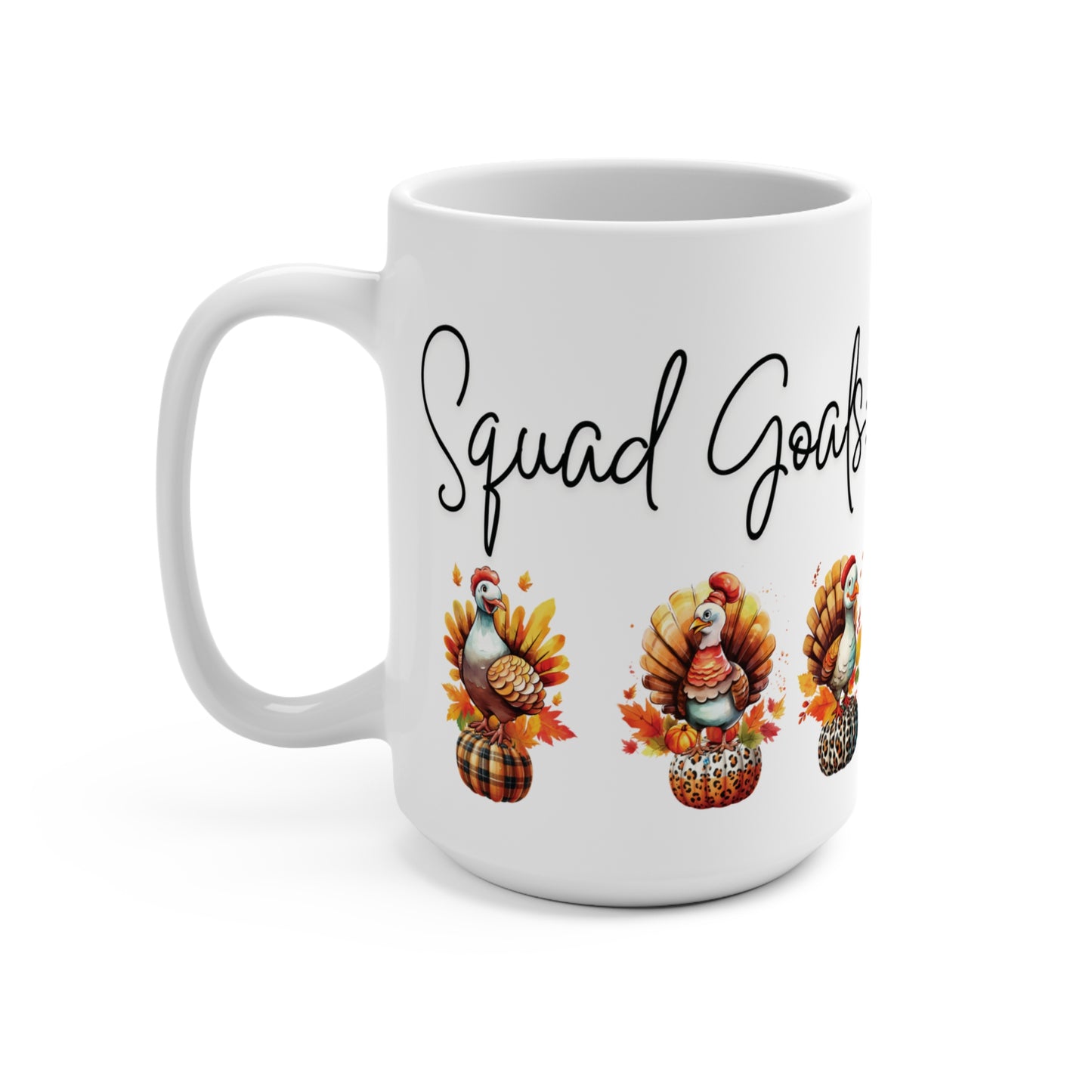 Thanksgiving Turkey Seasonal Mug Whimsical Holiday Turkey Squad Goals 15oz Fall Holiday Coffee Mug Thanksgiving Gift Idea